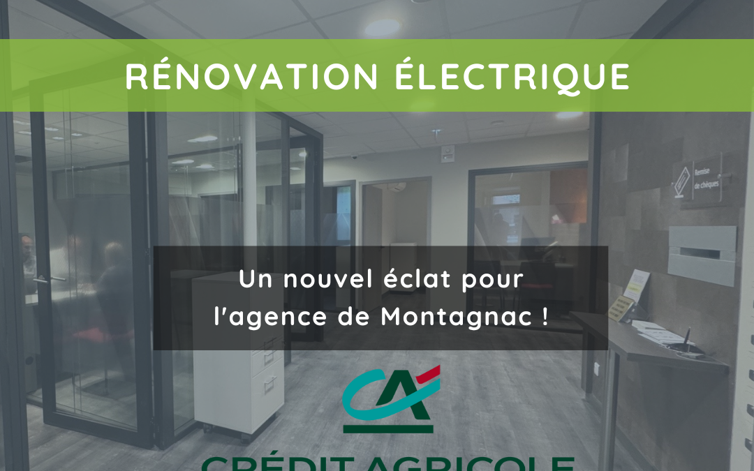 Rénovation électrique pour l’agence du Crédit Agricole à Montagnac